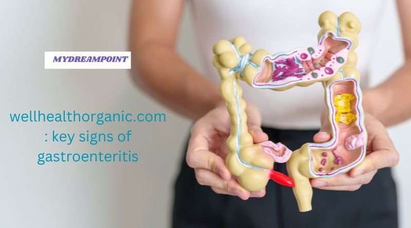 wellhealthorganic.com : key signs of gastroenteritis