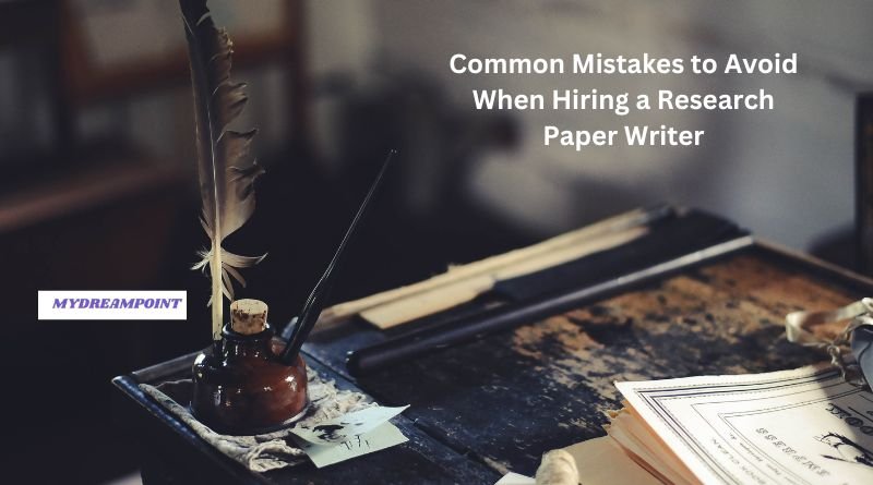 Common Mistakes to Avoid When Hiring a Research Paper Writer