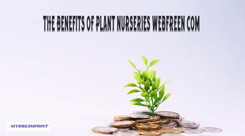 The Benefits of Plant Nurseries Webfreen.com